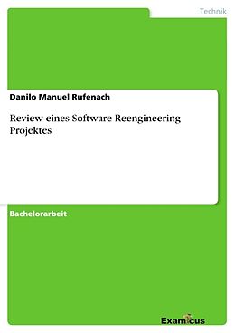 Kartonierter Einband Review eines Software Reengineering Projektes von Danilo Manuel Rufenach