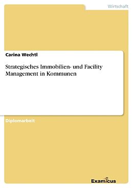 Kartonierter Einband Strategisches Immobilien- und Facility Management in Kommunen von Carina Wechtl