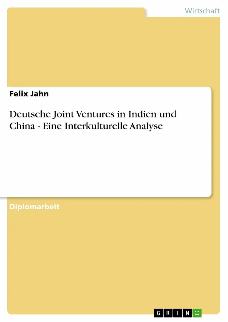 Deutsche Joint Ventures in Indien und China - Eine Interkulturelle Analyse
