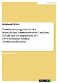E-Book (pdf) Vertrauensmanagement in der betrieblichen Misstrauenskultur - Ursachen, Effekte und Lösungsansätze des zwischenhierarchischen Misstrauensdilemmas von Johannes Förster