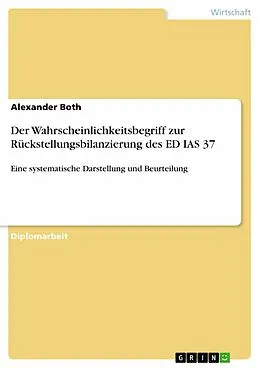 E-Book (epub) Der Wahrscheinlichkeitsbegriff zur Rückstellungsbilanzierung des ED IAS 37 von Alexander Both