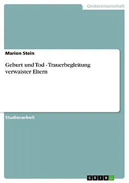 E-Book (pdf) Geburt und Tod - Trauerbegleitung verwaister Eltern von Marion Stein