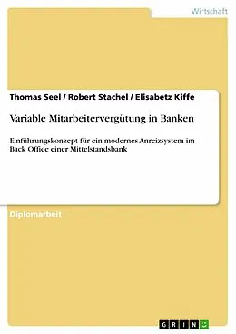 E-Book (pdf) Variable Mitarbeitervergütung in Banken von Thomas Seel, Robert Stachel, Elisabetz Kiffe