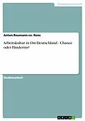E-Book (epub) Arbeitskultur in Ost-Deutschland - Chance oder Hindernis? von Anton Reumann Co. Roos