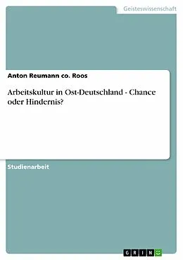 E-Book (epub) Arbeitskultur in Ost-Deutschland - Chance oder Hindernis? von Anton Reumann Co. Roos