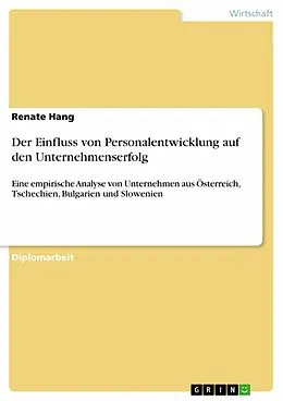 E-Book (pdf) Der Einfluss von Personalentwicklung auf den Unternehmenserfolg von Renate Hang