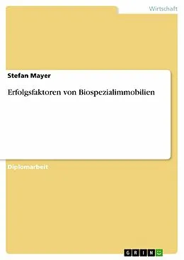 E-Book (pdf) Erfolgsfaktoren von Biospezialimmobilien von Stefan Mayer