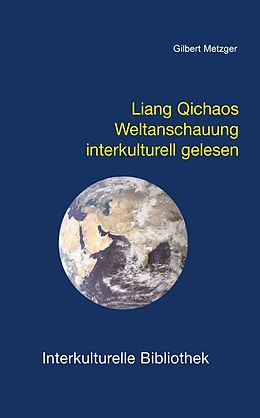 E-Book (pdf) Liang Qichaos Weltanschauung interkulturell gelesen von Gilbert Metzger