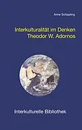 E-Book (pdf) Interkulturalität im Denken Theodor W. Adornos von Anne Schippling