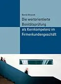 E-Book (pdf) Die wertorientierte Bonitätsprüfung als Kernkompetenz im Firmenkundengeschäft von Bernd Ahrendt
