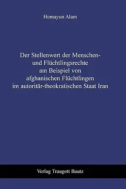 E-Book (pdf) Der Stellenwert der Menschen- und Flüchtlingsrechte am Beispiel von afghanischen Flüchtlingen im autoritär-theokratischen Staat Iran von Homayun Alam