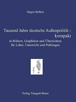 E-Book (pdf) Tausend Jahre deutsche Außenpolitik - kompakt von Jürgen Bellers