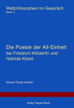 E-Book (pdf) Die Poesie der All-Einheit bei Friedrich Hölderlin und Nishida Kitar von Myriam-Sonja Hantke