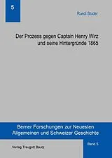 PDF Der Prozess gegen Captain Henry Wirz und seine Hintergründe 1865 von Ruedi Studer