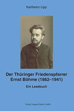 E-Book (pdf) Der Thüringer Friedenspfarrer Ernst Böhme (1862-1941) von Karlheinz Lipp
