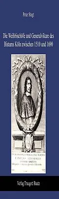 E-Book (pdf) Die Weihbischöfe und Generalvikare des Bistums Köln zwischen 1510 und 1690 von Peter Stegt