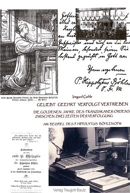 E-Book (pdf) Die goldenen Jahre des Franziskanerordens zwischen zwei Zeiten der Verfolgung am Beispiel des P. Hippolytus Böhlen OFM von Irmgard Gehle