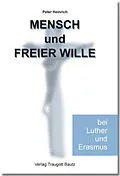 E-Book (pdf) Mensch und freier Wille bei Luther und Erasmus von Peter Heinrich