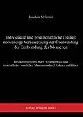 E-Book (pdf) Individuelle und gesellschaftliche Freiheit notwendige Voraussetzung der Überwindung der Entfremdung des Menschen von Joachim Striemer