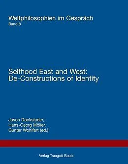 E-Book (pdf) Selfhood East and West: Selfhood East and West: De-Constructions of Identity von Jason Dockstader, Hans-Georg Möller, Günter Wohlfart