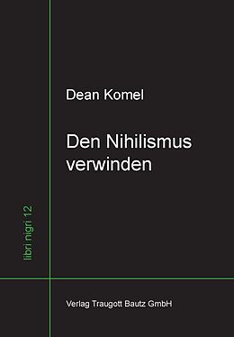 E-Book (pdf) Den Nihilismus verwinden von Dean Komel
