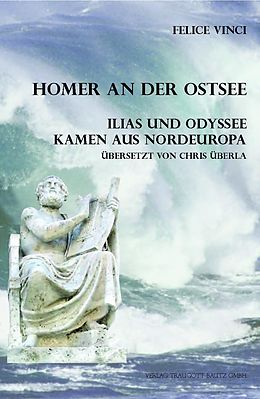E-Book (pdf) Homer an der Ostsee Ilias und Odyssee kamen aus Nordeuropa von Felice Vinci