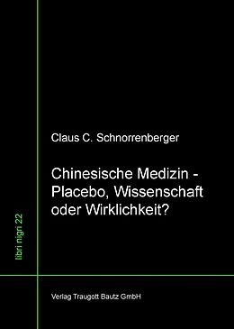 E-Book (pdf) Chinesische Medizin -Placebo, Wissenschaft oder Wirklichkeit? von Claus C. Schnorrenberger