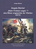 E-Book (pdf) Angela Merkel "Mehr Freiheit wagen." ? eine Bilanz angesichts der Wahlen 2013 von Jürgen Bellers