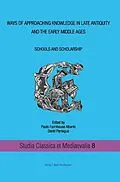 E-Book (pdf) Ways of approaching knowledge in late antiquity and the early middle ages Schools and Scholarship von 