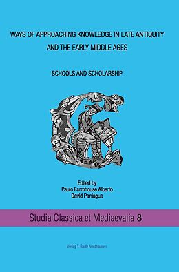 E-Book (pdf) Ways of approaching knowledge in late antiquity and the early middle ages Schools and Scholarship von 