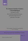 E-Book (pdf) Johann Salomo Semler Unterhaltungen mit Herrn Lavater über die freie praktische Religion; auch über die Revision der bisherigen Theologie von 