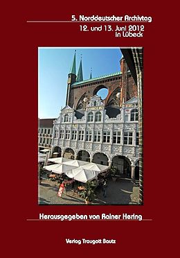 E-Book (pdf) 5. Norddeutscher Archivtag 12. und 13. Juni 2012 in Lübeck von 