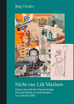 E-Book (pdf) Nicht nur Lili Marleen Hans Leip und der Esperantologe Richard Schulz in ihren Briefen von 1943 bis 1983 von Jörg Deuter