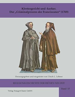 E-Book (pdf) Klostergericht und -kerker Der &quot;Criminalprocess der Franciscaner&quot; (1769) von 