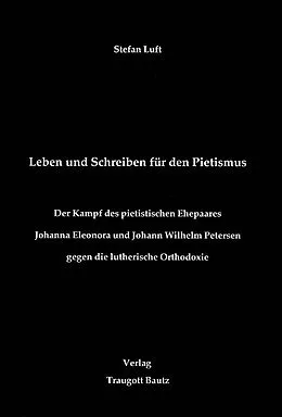E-Book (pdf) Leben und Schreiben für den Pietismus von Stefan Luft