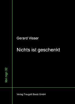 E-Book (pdf) Nichts ist geschenkt von Gerard Visser