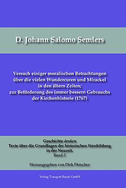 E-Book (pdf) D. Johann Salomo Semlers Versuch einiger moralischen Betrachtungen über die vielen Wundercuren und Mirackel in den ältern Zeiten; zur Beförderung des immer bessern Gebrauchs der Kirchenhistorie (1767) von 