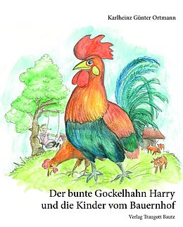 E-Book (pdf) Der bunte Gockelhahn Harry und die Kinder vom Bauernhof von Karlheinz Günter Ortmann