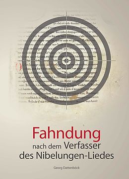 E-Book (pdf) Fahndung nach dem Verfasser des Nibelungen-Liedes von Georg Dattenböck