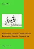 E-Book (pdf) Freiheit zum Guten und zum Schlechten von Jürgen Bellers