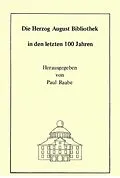 E-Book (pdf) Die Herzog August Bibliothek in den letzten 100 Jahren von Wolfgang Milde, Georg Ruppelt, Paul Raabe
