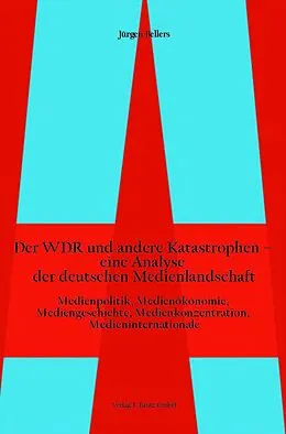 E-Book (pdf) Der WDR und andere Katastrophen eine Analyse der deutschen Medienlandschaft von Jürgen Bellers