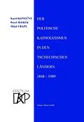 E-Book (pdf) Der politische Katholizismus in den tschechischen Ländern von Karel Konený, Pavel Marek, Milo Trapl