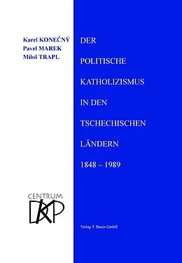 E-Book (pdf) Der politische Katholizismus in den tschechischen Ländern von Karel Konený, Pavel Marek, Milo Trapl