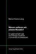 E-Book (pdf) Warum verlieren wir unsere Wurzeln? von Markus Porsche-Ludwig