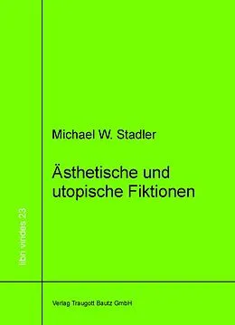 E-Book (pdf) Ästhetische und utopische Fiktionen von Michael W. Stadler