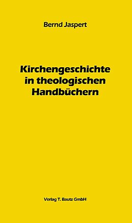 E-Book (pdf) Kirchengeschichte in theologischen Handbüchern von Bernd Jaspert