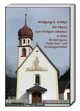E-Book (pdf) Die Pfarre zum Heiligen Jakobus in Vent von Wolfgang G. Schöpf