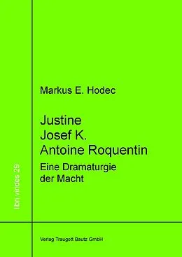 E-Book (pdf) Justine  Josef K.  Antoine Roquentin von Markus E. Hodec