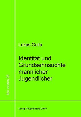 E-Book (pdf) Identität und Grundsehnsüchte männlicher Jugendlicher von Lukas Golla